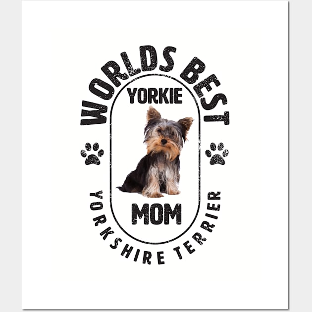 Yorkshire Terrier - Yorkie  Mom Wall Art by Kudostees